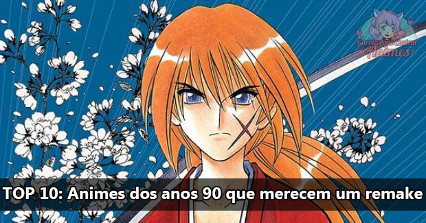 TOP 10 Animes dos anos 90 que merecem um remake