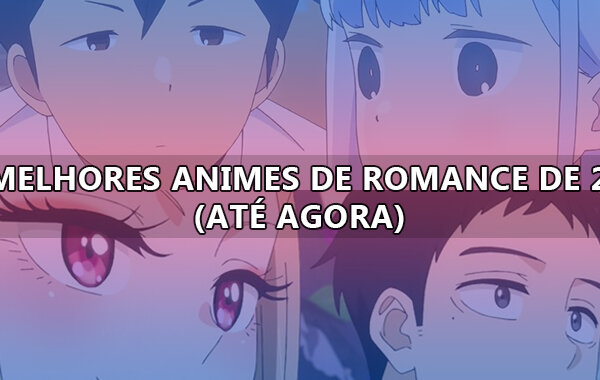 Os Melhores Animes de Romance de 2022 (até agora)