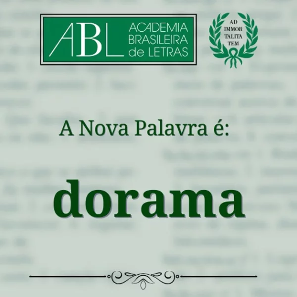 Academia Brasileira de Letras inclui dorama na língua portuguesa e gera polêmica